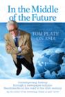 In the Middle of the Future Tom Plate on Asia - eBook