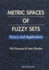 Metric Spaces Of Fuzzy Sets: Theory And Applications - eBook