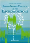 Baryon Number Violation At The Electroweak Scale - First Yale-texas Workshop - eBook