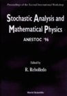 Stochastic Analysis And Mathematical Physics (Anestoc '96) - Proceedings Of The 2nd International Workshop - eBook