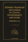 Sediment Transport Mechanisms In Coastal Environments And Rivers - Euromech 310 - eBook