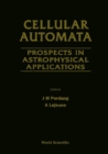 Cellular Automata: Prospects In Astrophysical Applications - Proceedings Of The Workshop On Cellular Automata Models For Astrophysical Phenomena - eBook
