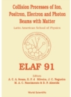 Collision Processes Of Ion, Positron, Electron And Photon Beams With Matter - Proceedings Of Elaf 91 - eBook