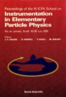 Instrumentation In Elementary Particle Physics: Proceedings Of 3rd Icfa School - eBook