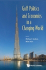 Gulf Politics And Economics In A Changing World - eBook