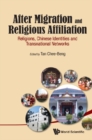 After Migration And Religious Affiliation: Religions, Chinese Identities And Transnational Networks - eBook