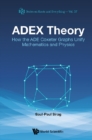 Adex Theory: How The Ade Coxeter Graphs Unify Mathematics And Physics - eBook