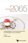 Singapore 2065: Leading Insights On Economy And Environment From 50 Singapore Icons And Beyond - eBook