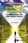 Architecting Experience: A Marketing Science And Digital Analytics Handbook - eBook