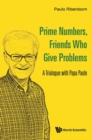 Prime Numbers, Friends Who Give Problems: A Trialogue With Papa Paulo - eBook