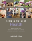 Simply Natural: Health : Harnessing the Healing Power of Nature - Book