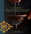 The Food of Singapore Malays : Gastronomic Travels Through the Archipelago - Book