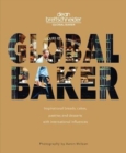 Global Baker : Inspirational Breads, Cakes, Pastries and Desserts with International Influences - Book