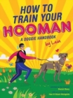 How to train  your Hooman : A doggie handbook by Leia - Book
