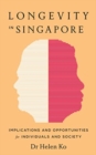Longevity in Singapore : Implications and Opportunities - Book