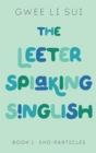 The Leeter Spiaking Singlish : Book 1-End Particles - eBook
