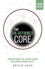 The Un-Affirmed Core : Understanding the Factors Behind and Around Homosexuality - Book