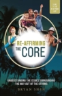 Re-Affirming the Core : Understanding the Issues Surrounding the Way Out of the Storms - Book