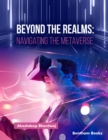 Beyond the Realms: Navigating the Metaverse - eBook