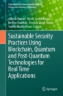 Sustainable Security Practices Using Blockchain, Quantum and Post-Quantum Technologies for Real Time Applications - eBook