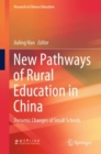 New Pathways of Rural Education in China : Dynamic Changes of Small Schools - eBook