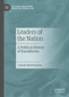 Leaders of the Nation : A Political History of Kazakhstan - eBook