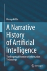 A Narrative History of Artificial Intelligence : The Perpetual Frontier of Information Technology - eBook