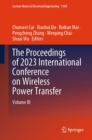 The Proceedings of 2023 International Conference on Wireless Power Transfer (ICWPT2023) : Volume III - eBook