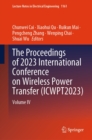 The Proceedings of 2023 International Conference on Wireless Power Transfer (ICWPT2023) : Volume IV - eBook