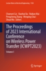 The Proceedings of 2023 International Conference on Wireless Power Transfer (ICWPT2023) : Volume I - eBook