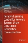 Iterative Learning Control for Network Systems Under Constrained Information Communication - eBook