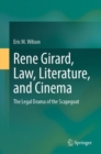 Rene Girard, Law, Literature, and Cinema : The Legal Drama of the Scapegoat - eBook