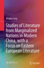 Studies of Literature from Marginalized Nations in Modern China, with a Focus on Eastern European Literature - eBook