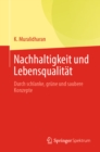 Nachhaltigkeit und Lebensqualitat : Durch schlanke, grune und saubere Konzepte - eBook