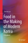 Food in the Making of Modern Korea : A Handbook - eBook