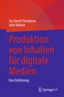 Produktion von Inhalten fur digitale Medien : Eine Einfuhrung - eBook