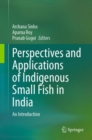 Perspectives and Applications of Indigenous Small Fish in India : An Introduction - eBook