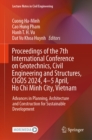 Proceedings of the 7th International Conference on Geotechnics, Civil Engineering and Structures, CIGOS 2024, 4-5 April, Ho Chi Minh City, Vietnam : Advances in Planning, Architecture and Construction - eBook