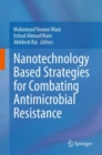 Nanotechnology Based Strategies for Combating Antimicrobial Resistance - eBook