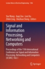Signal and Information Processing, Networking and Computers : Proceedings of the 11th International Conference on Signal and Information Processing, Networking and Computers (ICSINC): Vol. I - eBook