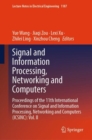 Signal and Information Processing, Networking and Computers : Proceedings of the 11th International Conference on Signal and Information Processing, Networking and Computers (ICSINC): Vol. II - eBook