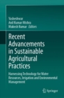 Recent Advancements in Sustainable Agricultural Practices : Harnessing Technology for Water Resources, Irrigation and Environmental Management - eBook