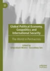 Global Political Economy, Geopolitics and International Security : The World in Permacrisis - eBook