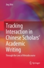 Tracking Interaction in Chinese Scholars' Academic Writing : Through the Lens of Metadiscourse - eBook