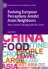 Evolving European Perceptions Amidst Asian Neighbours : New Zealand's Merging with the Orient - eBook