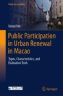 Public Participation in Urban Renewal in Macao : Types, Characteristics, and Evaluation Tools - eBook