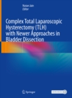 Complex Total Laparoscopic Hysterectomy (TLH) with Newer Approaches in Bladder Dissection - eBook