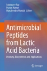 Antimicrobial Peptides from Lactic Acid Bacteria : Diversity, Biosynthesis and Applications - eBook