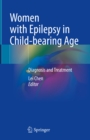 Women with Epilepsy in Child-bearing Age : Diagnosis and Treatment - eBook