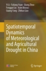 Spatiotemporal Dynamics of Meteorological and Agricultural Drought in China - eBook